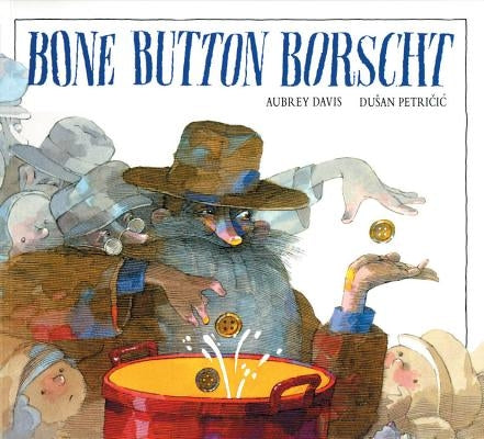 Bone Button Borscht by Davis, Aubrey