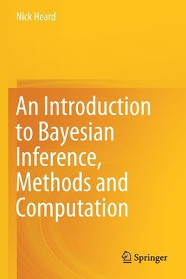 An Introduction to Bayesian Inference, Methods and Computation by Heard, Nick