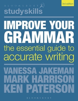 Improve Your Grammar: The Essential Guide to Accurate Writing by Jakeman, Vanessa