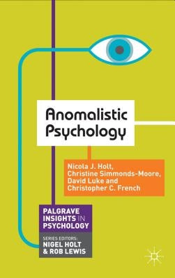 Anomalistic Psychology by Holt, Nicola