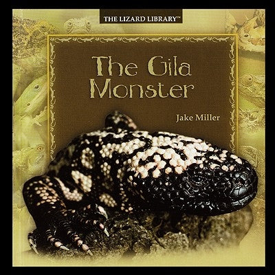 The Gila Monster by Miller, Jake