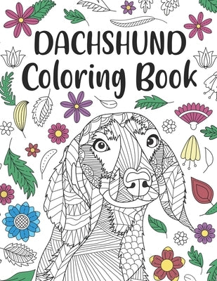 Dachshund Coloring Book: A Cute Adult Coloring Books for Wiener Dog Owner, Best Gift for Sausage Dog Lovers by Publishing, Paperland