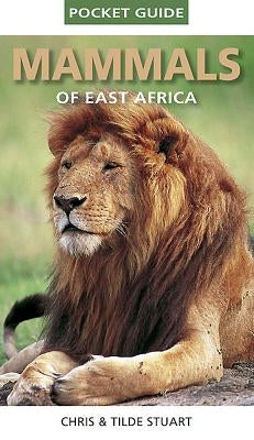 Pocket Guide to Mammals of East Africa by Stuart, Chris