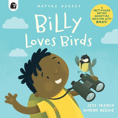 Billy Loves Birds: A Fact-Filled Nature Adventure Bursting with Birds! by French, Jess