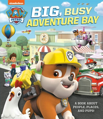 Big, Busy Adventure Bay: A Book about People, Places, and Pups! (Paw Patrol) by Stevens, Cara
