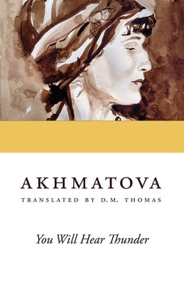 You Will Hear Thunder by Akhmatova, Anna
