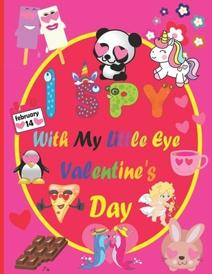 I Spy With My Little Eye Valentine's Day: A Fun Guessing Game Book kids ages for kids ages 2-5 Year Olds - Fun & Interactive Picture Book for Preschoo by Yasswahi, Activity