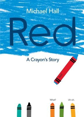 Red: A Crayon's Story by Hall, Michael