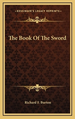 The Book of the Sword by Burton, Richard Francis