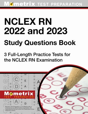 NCLEX RN 2022 and 2023 Study Questions Book - 3 Full-Length Practice Tests for the NCLEX RN Examination: [4th Edition] by Bowling, Matthew