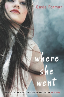 Where She Went by Forman, Gayle