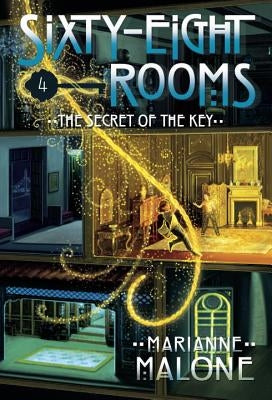 The Secret of the Key: A Sixty-Eight Rooms Adventure by Malone, Marianne