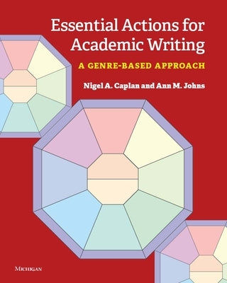 Essential Actions for Academic Writing: A Genre-Based Approach by Caplan, Nigel A.