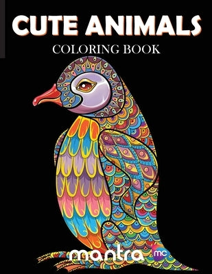Cute Animals Coloring Book: Coloring Book for Adults: Beautiful Designs for Stress Relief, Creativity, and Relaxation by Mantra