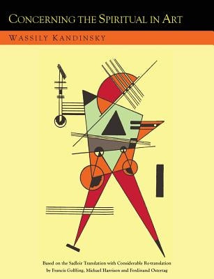 Concerning the Spiritual in Art and Painting in Particular [An Updated Version of the Sadleir Translation] by Kandinsky, Wassily