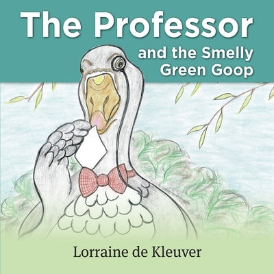 The Professor and the Smelly green Goop by de Kleuver, Lorraine Agnes