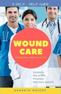 Wound Care: General Principles: A Self-Help Guide by Reichart, Lyla