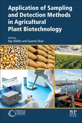 Application of Sampling and Detection Methods in Agricultural Plant Biotechnology by Shillito, Ray