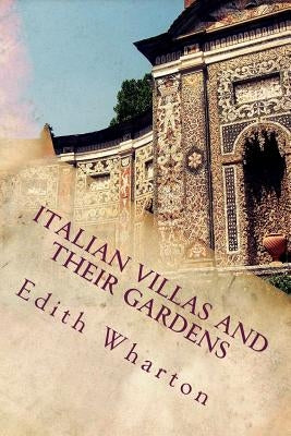 Italian Villas and Their Gardens by Edith Wharton