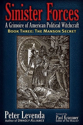 Sinister Forces--The Manson Secret: A Grimoire of American Political Witchcraft by Levenda, Peter