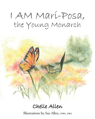 I AM Mari-Posa, the Young Monarch by Allen, Chelle