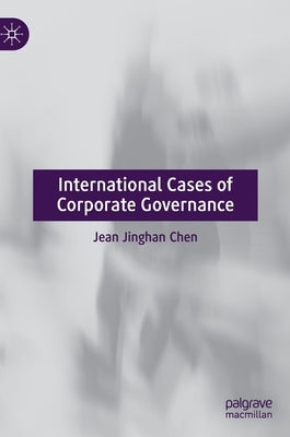 International Cases of Corporate Governance by Chen, Jean Jinghan