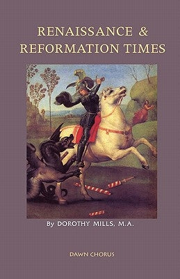 Renaissance and Reformation Times by Mills, Dorothy