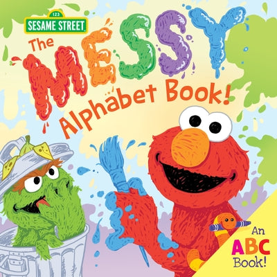 The Messy Alphabet Book!: An ABC Book! by Sesame Workshop