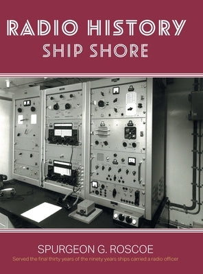 Radio History Ship Shore by Roscoe, Spurgeon G.