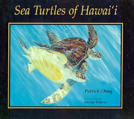 Sea Turtles of Hawai`i by Ching, Patrick