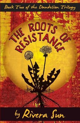 The Roots of Resistance by Sun, Rivera