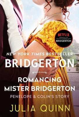 Romancing Mister Bridgerton: Penelope & Colin's Story, the Inspiration for Bridgerton Season Three by Quinn, Julia