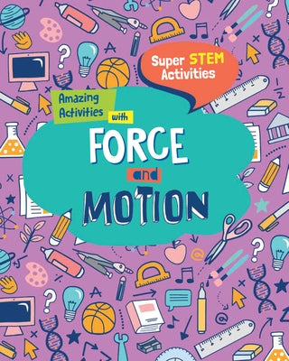 Amazing Activities with Force and Motion by O'Daly, Anne