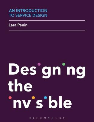 An Introduction to Service Design: Designing the Invisible by Penin, Lara