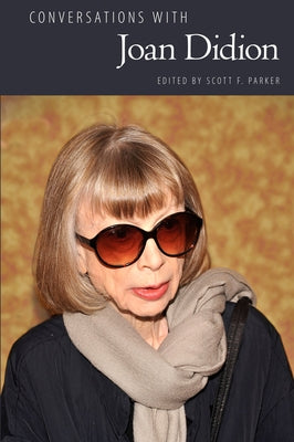 Conversations with Joan Didion by Parker, Scott F.