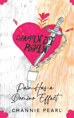 Chain of Pain: Pain Has a Domino Effect by Pearl, Channie