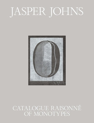 Jasper Johns: Catalogue Raisonné of Monotypes by Dackerman, Susan