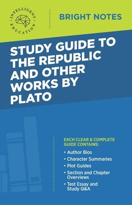 Study Guide to The Republic and Other Works by Plato by Intelligent Education