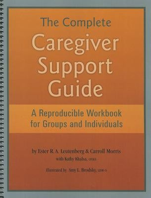 The Complete Caregiver Support Guide: A Reproducible Workbook for Groups and Individuals by Leutenberg, Ester R. A.