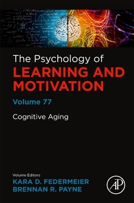 Cognitive Aging: Volume 77 by Federmeier, Kara