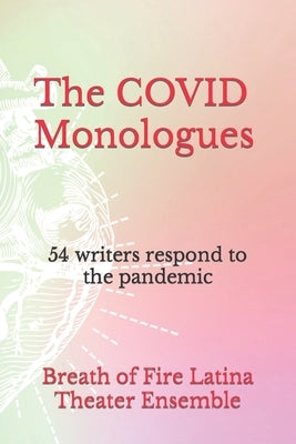 The COVID Monologues: 54 writers respond to the pandemic by Rof&#233;, Margo