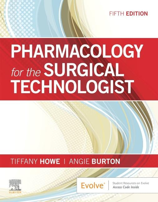 Pharmacology for the Surgical Technologist by Howe, Tiffany