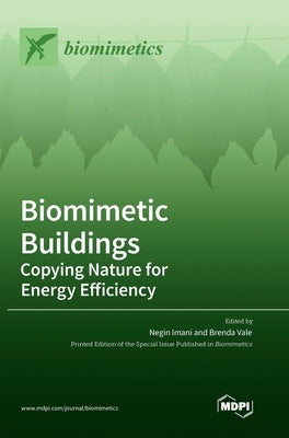 Biomimetic Buildings: Copying Nature for Energy Efficiency by Imani, Negin