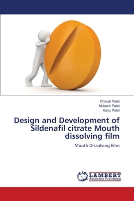 Design and Development of Sildenafil citrate Mouth dissolving film by Patel, Dhaval
