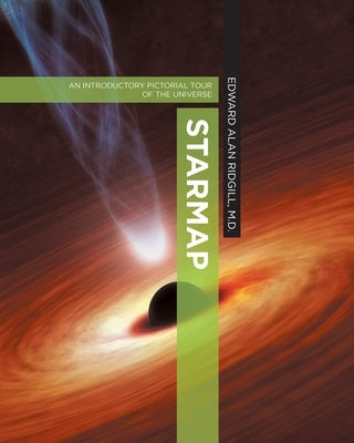 Starmap: An Introductory Pictorial Tour of the Universe by Ridgill, Edward Alan