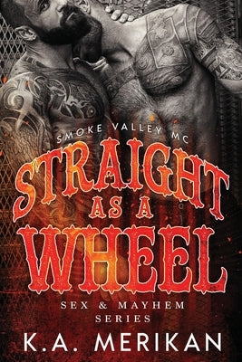 Straight as a Wheel - Smoke Valley MC by Merikan, K. a.