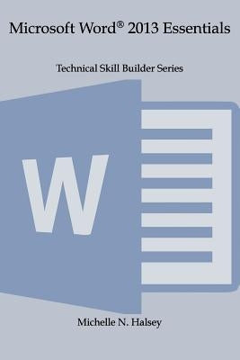 Microsoft Word 2013 Essentials by Halsey, Michelle N.