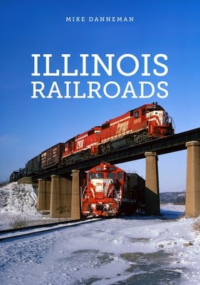 Illinois Railroads by Danneman, Mike