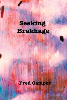 Seeking Brakhage by Camper, Fred