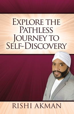 Explore the Pathless Journey to Self-Discovery by Akman, Rishi